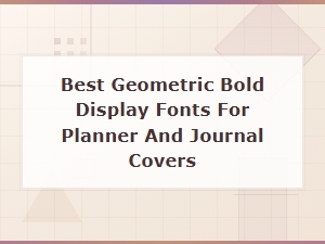 Bold Geometric Display Fonts for Planner and Journal Covers