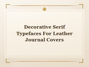 Vintage Decorative Serif Fonts for Leather Journal Covers