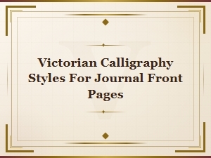 Victorian Calligraphy Styles for Stunning Vintage Journal Front Pages